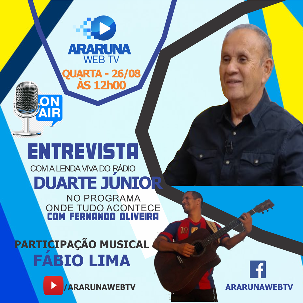 Fenando Oliveira entrevista nesta quarta-feira pela Araruna WebTV o jornalista e radialista Duarte Júnior