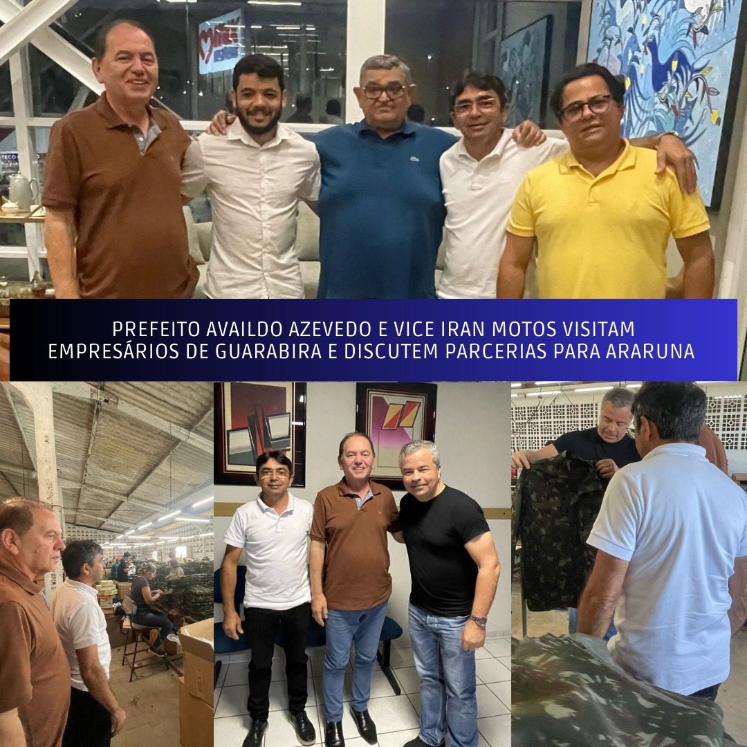 Prefeito Availdo e vice Iran Motos visitam empresários de Guarabira e discutem parcerias para Araruna