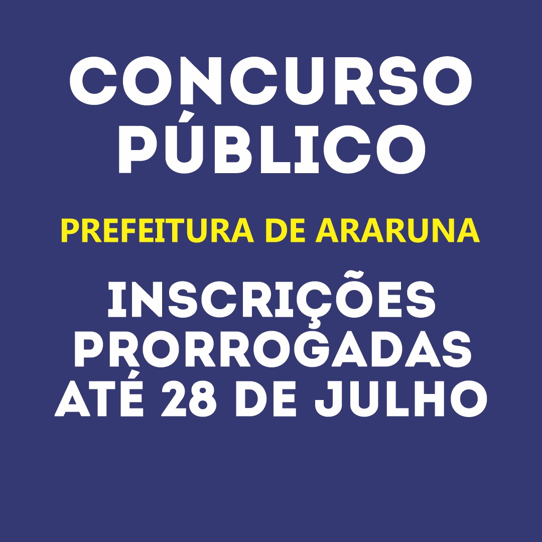 Prefeitura de Araruna prorroga inscrições de concurso público até 28 de julho