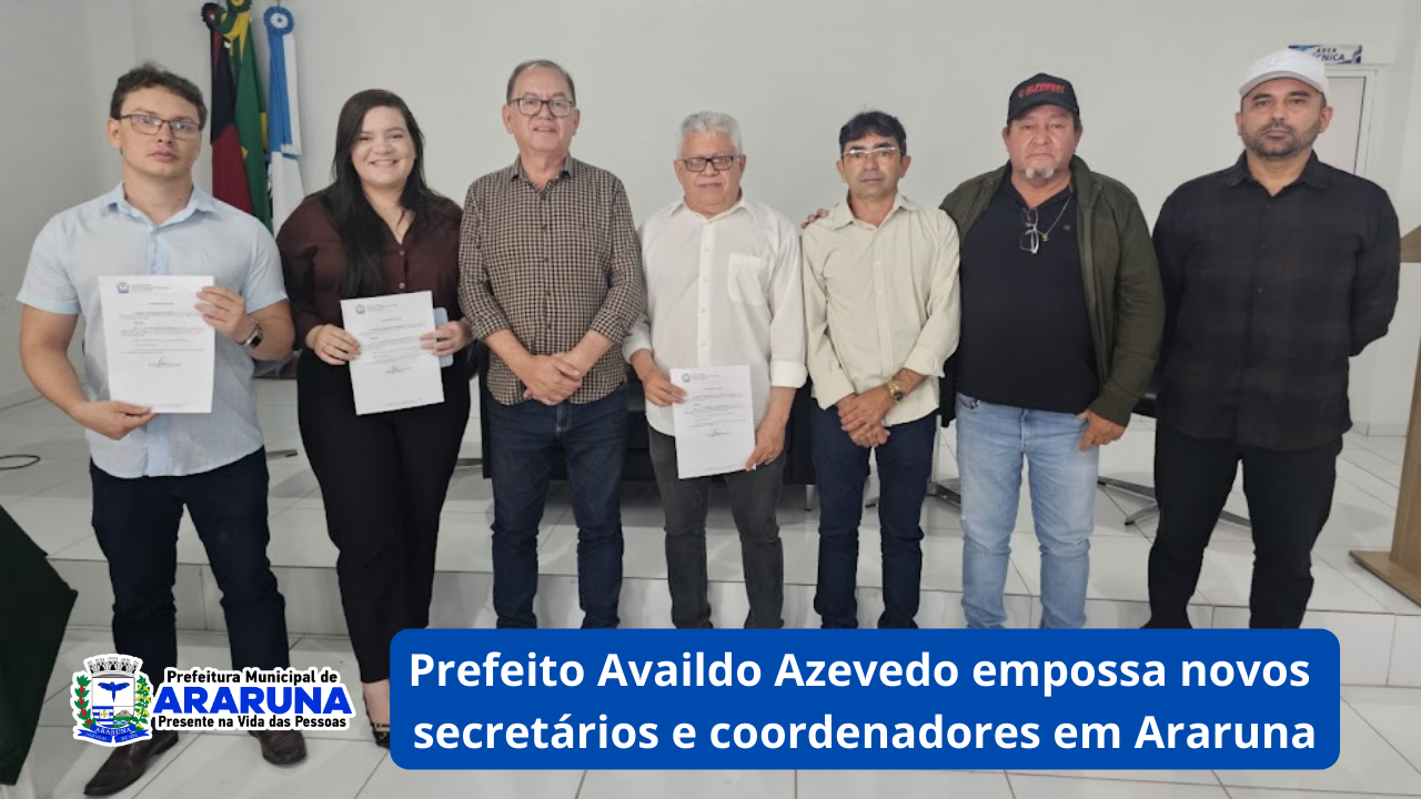 Prefeito Availdo Azevedo empossa novos secretários e coordenadores do Governo Municipal de Araruna