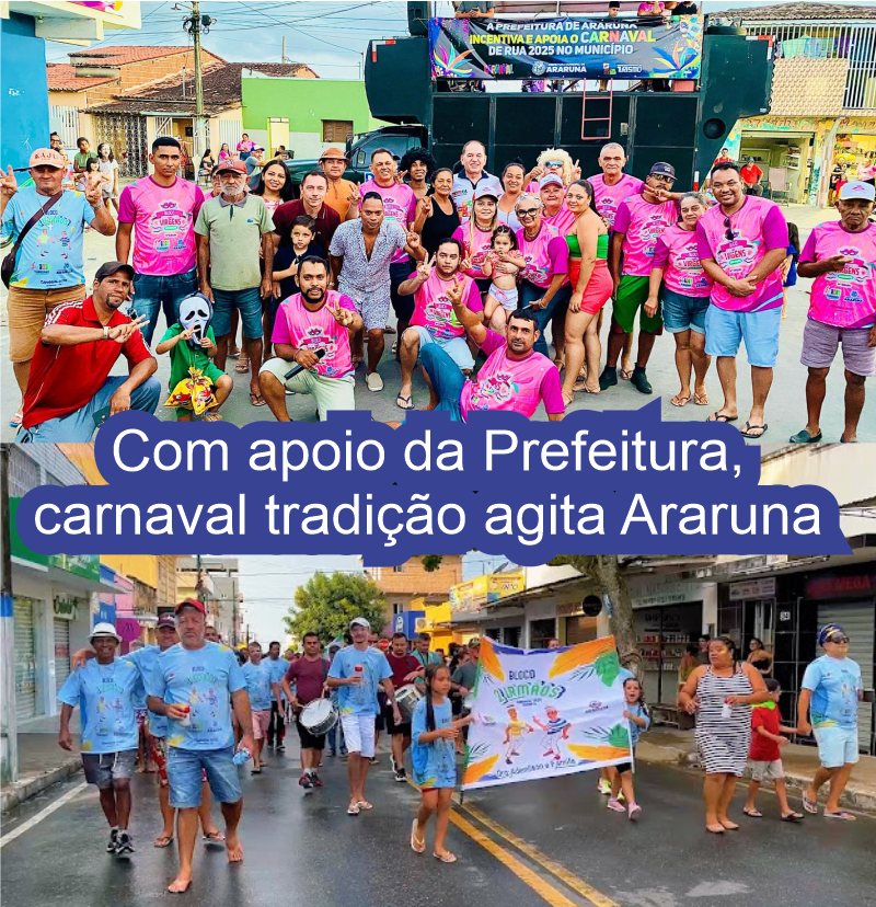 Com apoio da Prefeitura, carnaval tradição 2025 agita Araruna