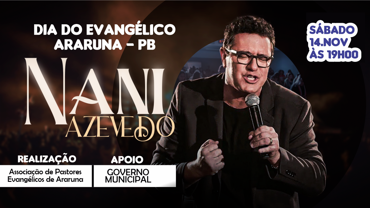 Prefeitura de Araruna confirma Nani Azevedo como atração para o Dia do Evangélico em parceria com as igrejas evangélicas do município