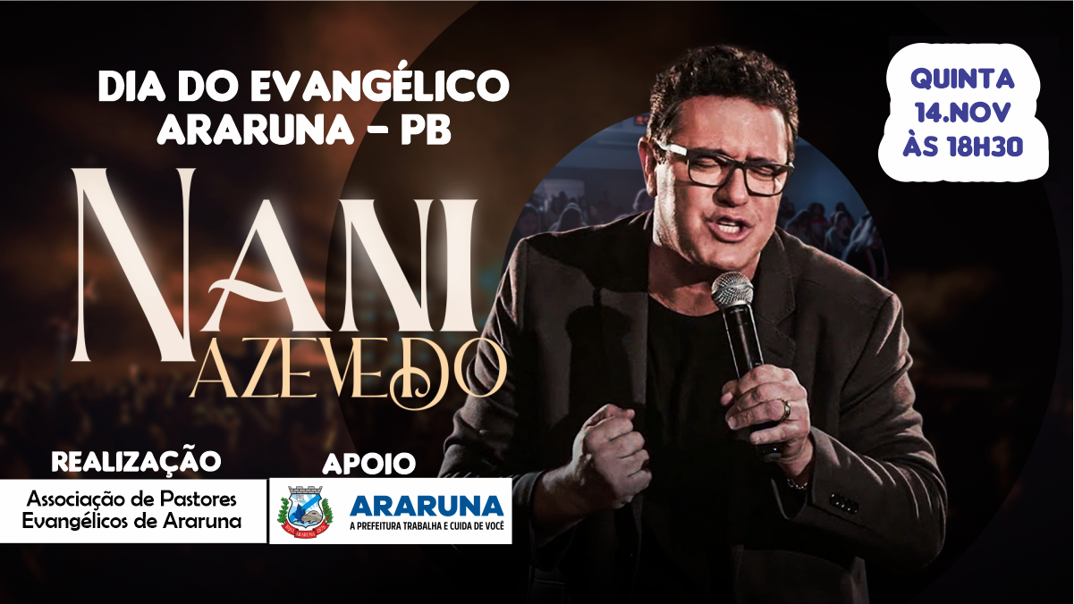 Prefeitura de Araruna realiza grande evento em comemoração ao “Dia do Evangélico” no dia 14 de novembro