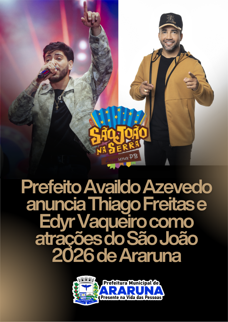 Prefeito de Araruna anuncia Edyr Vaqueiro e Thiago Freitas no São João da Serra 2026
