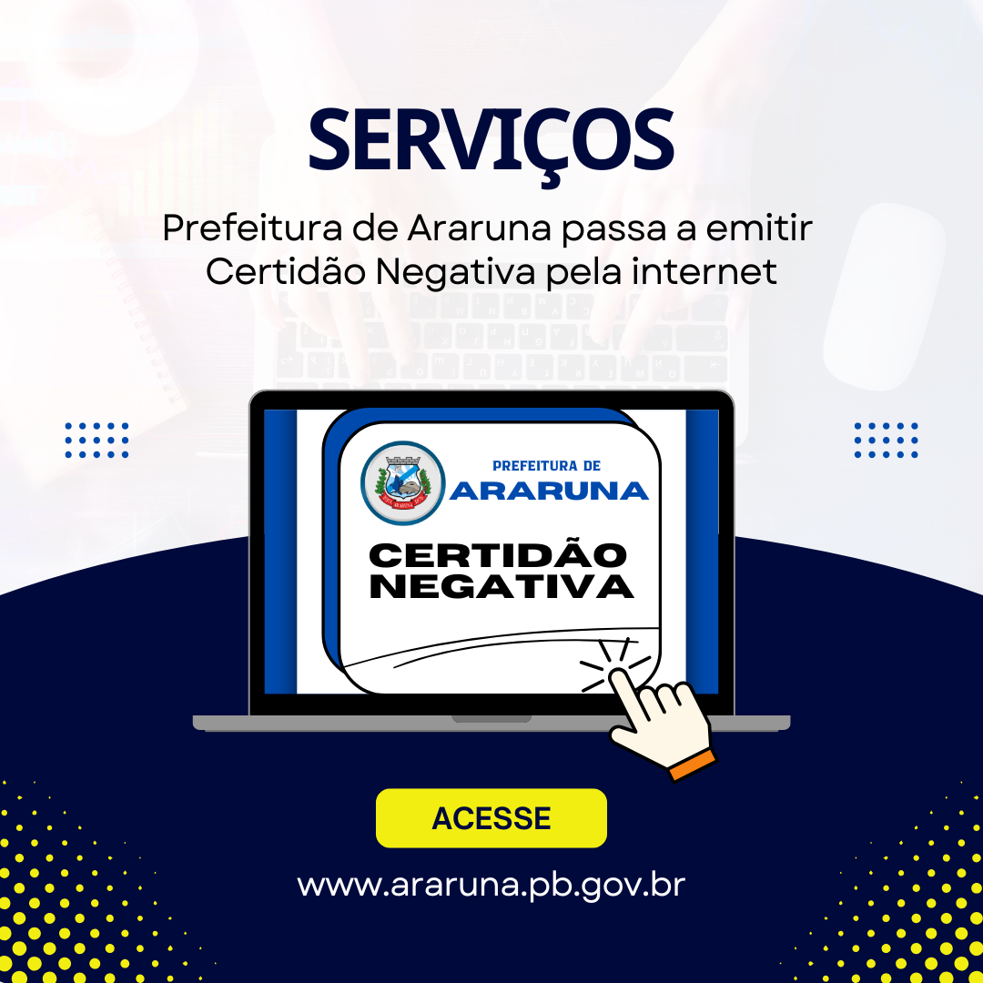 Prefeitura de Araruna passa oferecer emissão online de Certidão Negativa de Débitos